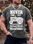 Men’s Never Too Old To Play with Tractors Casual Text Letters Regular Fit T-Shirt