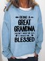 Gift For Great Grandma Being A Great Grandma Doesn't Make Me Old It Makes Me Blessed Womens Sweatshirt