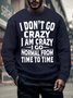 Men’s I Don’t Go Crazy I Am Crazy I Go Normal From Time To Time Text Letters Casual Crew Neck Sweatshirt