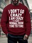 Men’s I Don’t Go Crazy I Am Crazy I Go Normal From Time To Time Text Letters Casual Crew Neck Sweatshirt