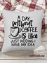 18*18 Throw Pillow Covers, Funny Letter coffee lover A Day Without Coffee Soft Corduroy Cushion Pillowcase Case For Living Room