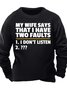 Men’s My Wife Says That I Have Two Faults I Don’t Listen Crew Neck Casual Text Letters Sweatshirt