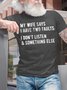 Men's My Wife Says I Only Have Two Faults I Don't Lisren And Something Else Funny Graphic Print Cotton Crew Neck Casual Text Letters T-Shirt