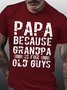 Men's Papa Because Grandpa Is For Old Guys Funny Graphic Print Casual Text Letters Cotton T-Shirt