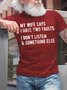 Men's My Wife Says I Only Have Two Faults I Don't Lisren And Something Else Funny Graphic Print Cotton Crew Neck Casual Text Letters T-Shirt