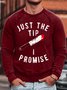 Men's Just The Tip I Promise Funny Graphic Print Crew Neck Text Letters Casual Sweatshirt