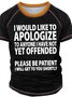Men's I Would Like To Apologize To Anyone I Have Not Yet Offended Funny Graphic Print Regular Fit Text Letters Casual T-Shirt