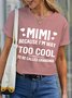 Women's MIMI Because I'M Way Too Cool To Be Called Grandma Funny Simple Loose Cotton T-Shirt