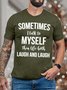 Men’s Sometimes I Talk To Myself Then We Both Laugh And Laugh Fit Text Letters Crew Neck Casual T-Shirt