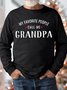 Men's My Favorite People Call Me Grandpa Funny Graphic Print Loose Casual Text Letters Cotton-Blend Sweatshirt