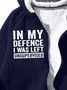 Men’s In My Defence I Was Left Unsupervised Text Letters Casual Hoodie Sweatshirt