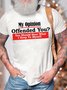 Men’s My Opinion Offended You You Should Hear What I Keep To Myself Casual Crew Neck T-Shirt