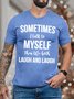 Men’s Sometimes I Talk To Myself Then We Both Laugh And Laugh Fit Text Letters Crew Neck Casual T-Shirt
