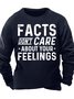 Men’s Facts Don’t Care About Your Feelings Casual Regular Fit Crew Neck Sweatshirt