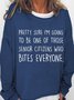 Women's Pretty Sure I'm Going To Be One Of Those Senior Citizens Who Bites Everyone Sweatshirt