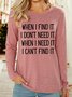 Lilicloth X Kat8lyst When I Find It I Don't Need It When I Need It I Can't Find It Womens Long Sleeve T-Shirt