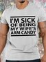 Men's I Am Sick Of Being My Wife's Arm Candy Funny Graphic Print Text Letters Casual Cotton Crew Neck T-Shirt