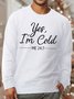 Men's Yes I Am Cold Me 24:7 Funny Graphic Print Crew Neck Loose Text Letters Casual Sweatshirt