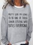 Women's Pretty Sure I'm Going To Be One Of Those Senior Citizens Who Bites Everyone Sweatshirt