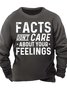 Men’s Facts Don’t Care About Your Feelings Casual Regular Fit Crew Neck Sweatshirt