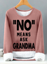 No Means Ask Grandma Womens Warmth Fleece Sweatshirt