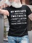 Men's My Wife Says I Only Have Two Faults Funny Graphic Print Loose Cotton Text Letters Casual T-Shirt