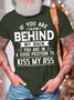 Men’s If You Are Talking Behind My Back You Are In a Good Position To Kiss My Ass Crew Neck Casual Cotton Text Letters T-Shirt