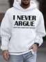 Men's I Never Argun Just Explaining Why I'm Right Funny Graphic Print Hoodie Text Letters Loose Casual Sweatshirt