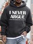 Men's I Never Argun Just Explaining Why I'm Right Funny Graphic Print Hoodie Text Letters Loose Casual Sweatshirt