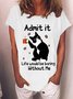 Women's Funny Admit It Life Would Be Boring Black Cat Casual Cat Loose Cotton-Blend T-Shirt