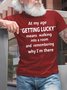 Men's At My Age Getting Lucky Means Walking Into A Room And Remembering Why I Am There Funny Dog Graphic Print Text Letters Cotton Casual T-Shirt