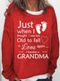 Women's Just When I Thought I Was Too Old To Fall In Love Again I Became A Grandma Loose Simple Sweatshirt