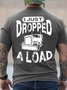 Men's I Just Dropped A Load Funny Trucks Graphic Print Casual Cotton Crew Neck Text Letters T-Shirt