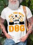 Men's All You Need Is Love And A Dog Funny Graphic Print Cotton Text Letters Casual Loose T-Shirt
