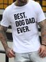 Men's Best Dog Dad Ever Funny Graphic Print Casual Cotton Text Letters T-Shirt