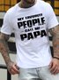 Men's My Favorite People Call Me Papa Funny Graphic Print Cotton Crew Neck Text Letters Casual T-Shirt