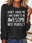 Women‘s Don't Judge Me I Was Born To Be Awesome Not Perfect Casual Crew Neck Top