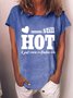 Women’s Still Hot It Just Comes In Flashes Now Cotton-Blend Crew Neck Loose T-Shirt