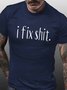 Men's I Fix Something Funny Graphic Print Crew Neck Casual Cotton Text Letters T-Shirt