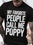 Men's My Favorite People Call Me Poppy Funny Graphic Print Loose Text Letters Casual Cotton T-Shirt