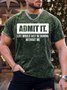 Men’s Admit It Life Would Just Be Boring Without Me Regular Fit Casual Text Letters T-Shirt