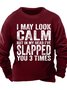 Men’s I May Look Calm But In My Head I’ve Slapped You 3 Times Casual Crew Neck Sweatshirt