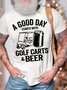 Men’s A Good Day Starts With Golf Carts And Beer Casual Cotton Crew Neck T-Shirt
