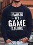 Men's I Paused My Game To Be Here Funny Graphic Print Loose Text Letters Cotton-Blend Casual Sweatshirt