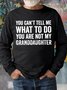 Men's You Can't Tell Me What To Do You Are Not My Granddaughter Funny Graphic Print Casual Loose Crew Neck Text Letters Sweatshirt