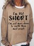Women's Funny Word I’m Not Short I’m Just More Down To Earth Than Most People Sweatshirt