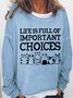 Women's Funny Cat Lover Life is Full of Important Choices Sweatshirt