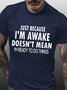 Men's Funny Word Just Because I'm Awake Text Letters Loose Casual T-Shirt