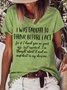 Women's I Was Taught To Think Before I Act Funny Sarcasm Hilarious Casual T-Shirt