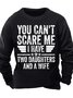 Men’s You Can’t Scare Me I Have Two Daughters And A Wife Text Letters Casual Sweatshirt